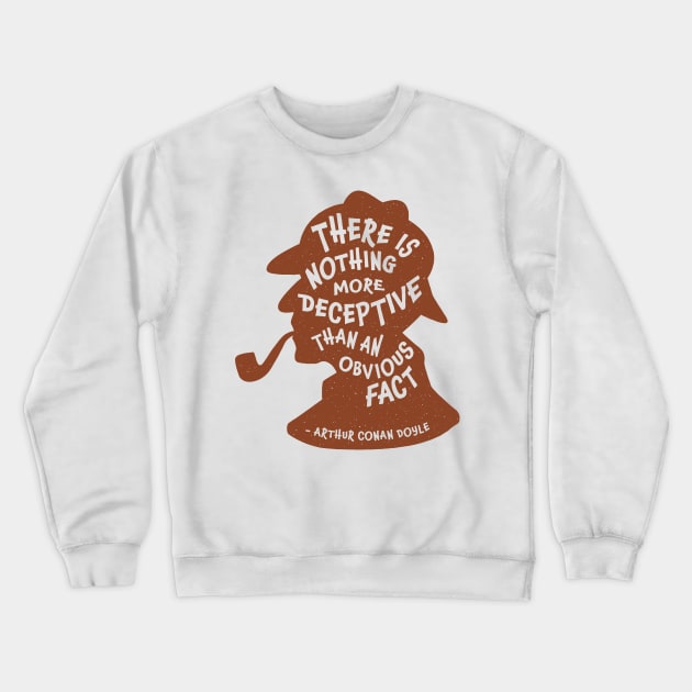 Nothing More Deceptive than an Obvious Fact Crewneck Sweatshirt by Paper and Simple